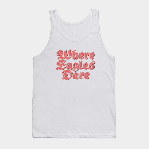 Where Eagles Dare Title Tank Top by GraphicGibbon